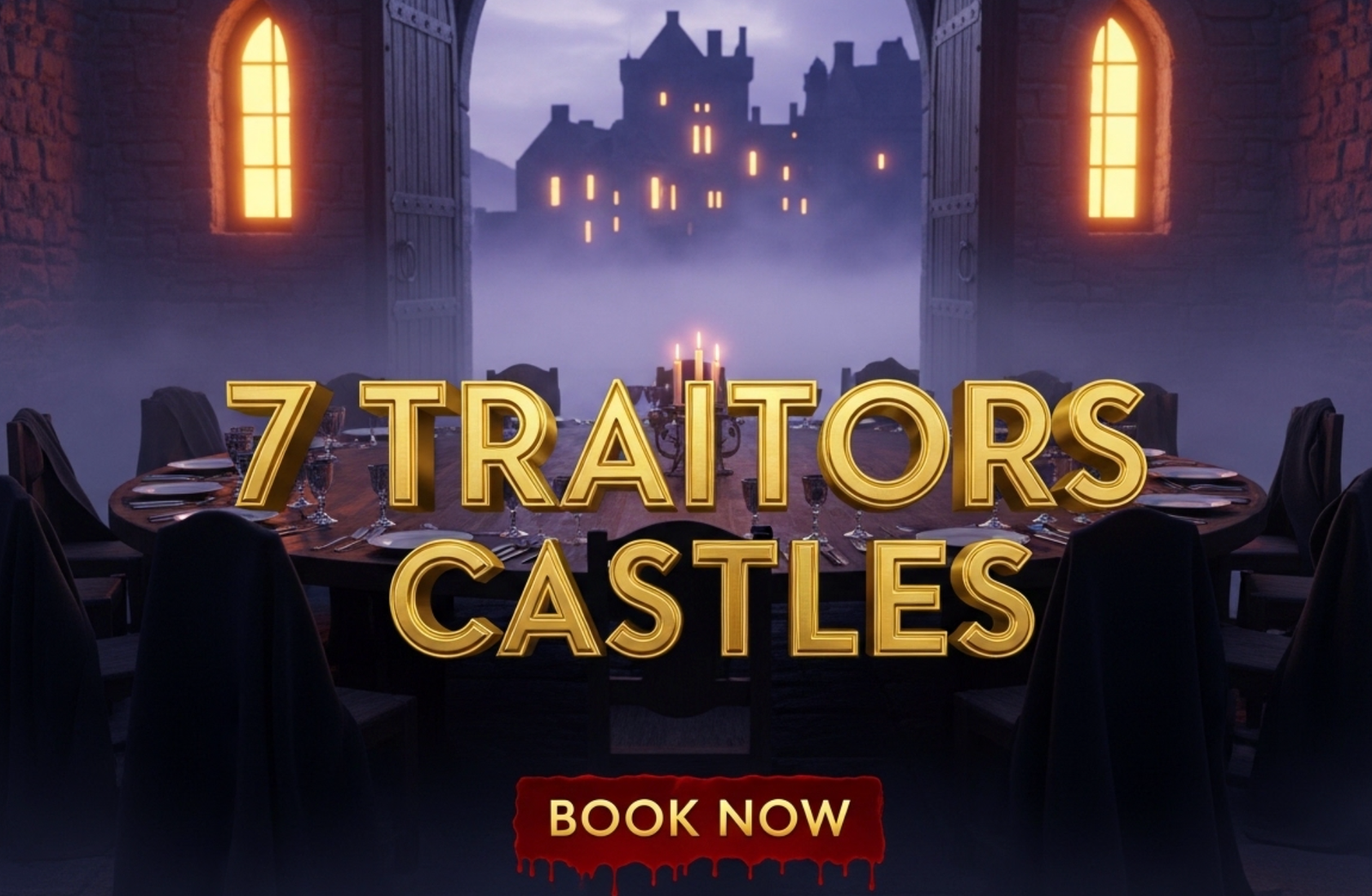 A viral, hyper-realistic YouTube thumbnail with a dark, cinematic Entertainment atmosphere. The background is a misty Scottish Highland castle at twilight with dramatic purple storm clouds and golden window glows piercing the fog. The composition uses a low dramatic angle to focus on the main subject: a massive ancient round wooden table set with silver goblets and black cloaks draped over chairs inside a stone great hall visible through open castle doors. The image features massive 3D typography with strict hierarchy: The Primary Text reads exactly: '7 TRAITORS CASTLES'. This text is massive, the largest element in the frame, rendered in molten gold chrome with glowing edges to look like a high-budget 3D render. The Secondary Text reads exactly: 'BOOK NOW'. This text is significantly smaller, positioned below the main text with a thick blood-red outline and subtle dripping effect to contrast against the background. Make sure text 2 is always different theme, style, effect and border compared to text 1. The text materials correspond to the story's concept. Crucial Instruction: There is absolutely NO other text, numbers, watermarks, or subtitles in this image other than these two specific lines. 8k, Unreal Engine 5, cinematic render.